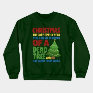 Christmas The Only Time Of Year You Can Eat Candy From Socks Funny Crewneck Sweatshirt